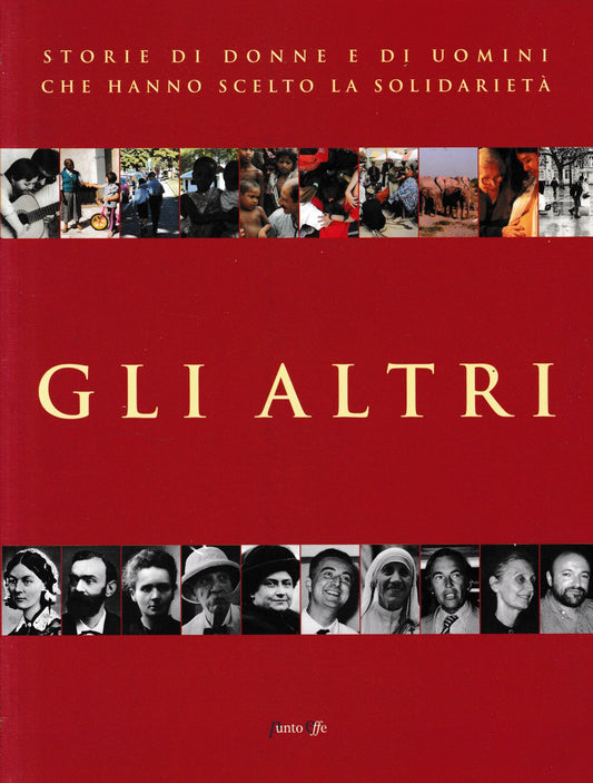 Gli altri. Storie di donne e di uomini che hanno scelto la solidarietà - copertina