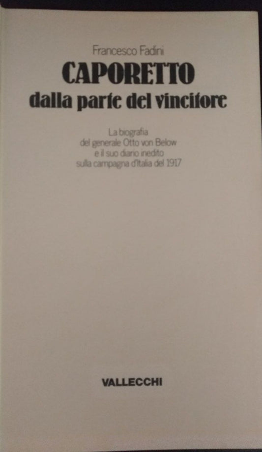 Caporetto dalla parte del vincitore. La biografia del generale Otto von Below e il suo diario inedito sulla campagna d'Italia del 1917 - copertina