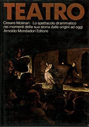 Teatro., Lo spettacolo drammatico nei momenti della sua storia dalle origini ad oggi. - copertina