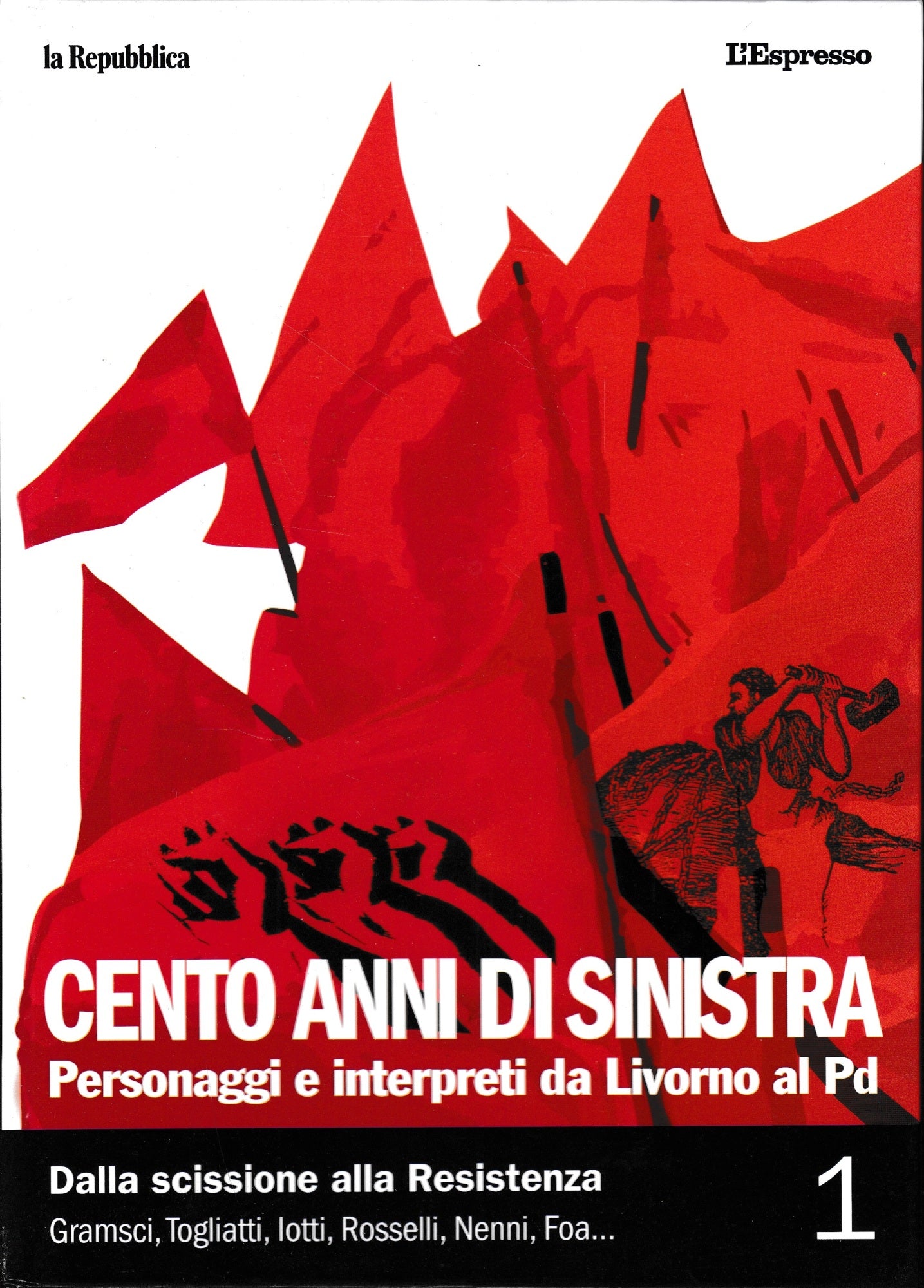 Cento anni di sinistra. Personaggi e interpreti da Livorno al PD. Vol. 1: Dalla scissione alla Resistenza - copertina