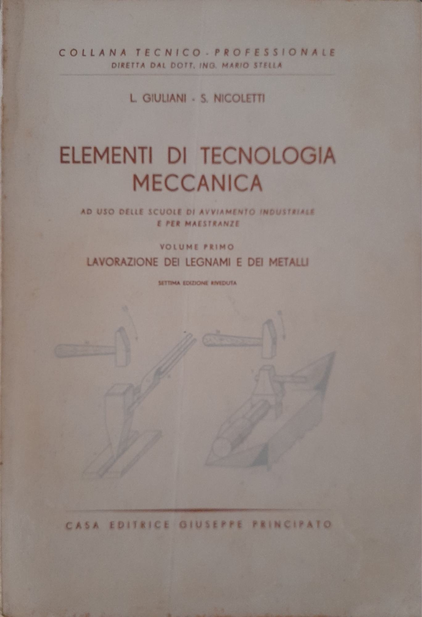 Elementi di tecnologia meccanica (volume primo: lavorazione dei legnami e dei metalli) - copertina