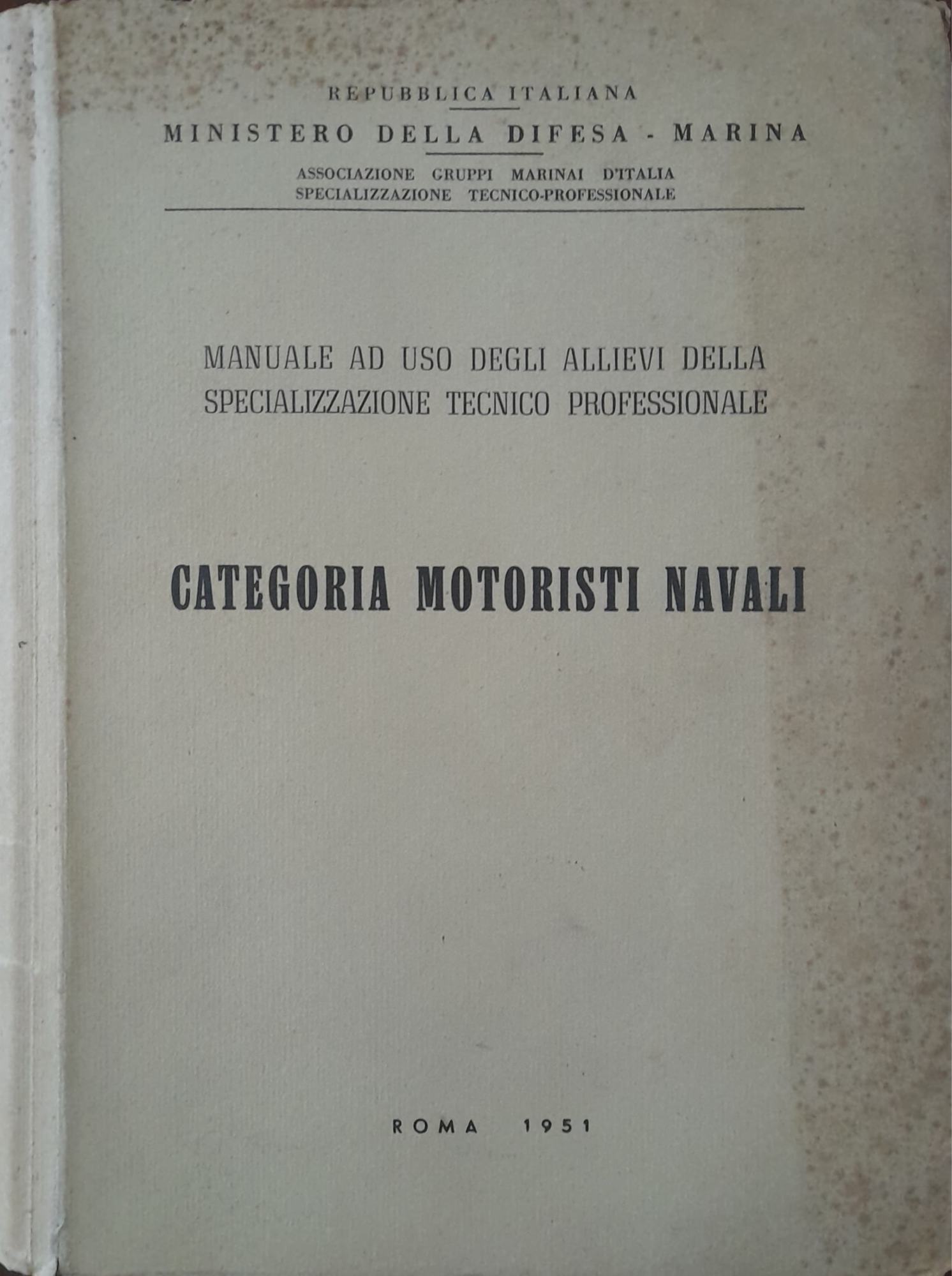 Categoria motoristi navali. Manuale ad uso degli allievi della specializzazione tecnico professionale. - copertina