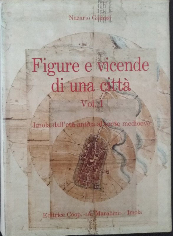 Figure e vicende di una città. Imola dall'età antica al tardo Medioevo (Vol. 1) - copertina