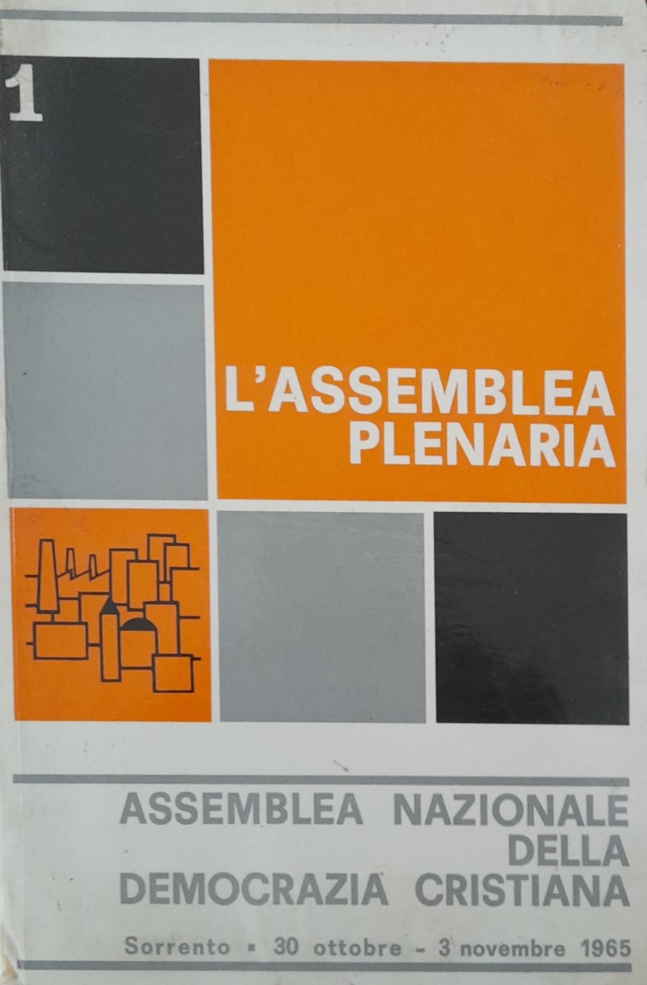 L'assemblea plenaria . Assemblea nazionale della Democrazia Cristiana. (Sorrento 30 ottobre - 3 novembre 1965). volume 1 - copertina