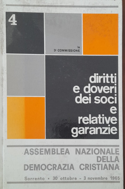 Diritti e doveri dei soci e relative garanzie. Assemblea nazionale della Democrazia Cristiana. (Sorrento 30 ottobre - 3 novembre 1965) volume 4 - copertina