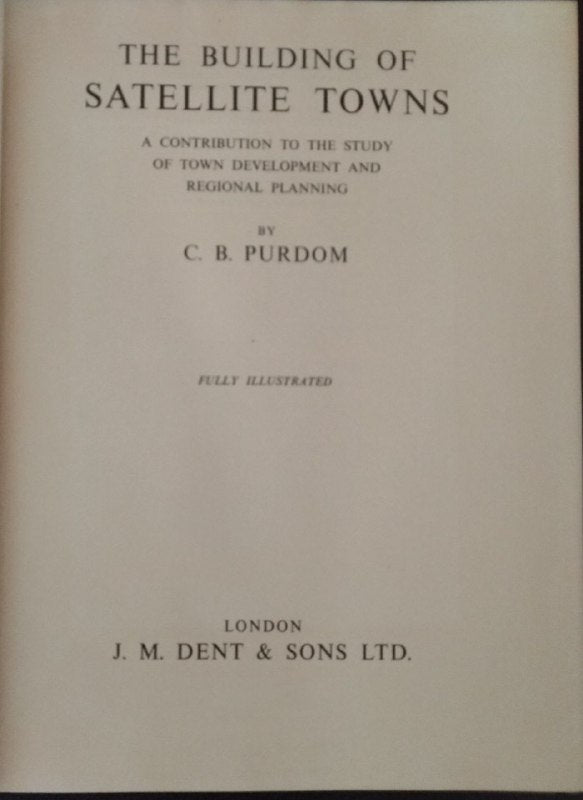 The building of satellite towns. A contribution to the study of town development and regional planning - copertina