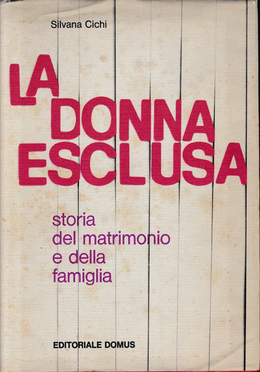 La donna esclusa. Storia del matrimonio e della famiglia - copertina