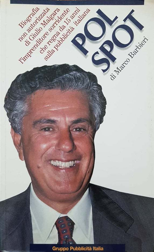 Pol spot. Ritratto di Giulio Malgara, l'imprenditore che regna da 15 anni sulla pubblicità italiana - copertina
