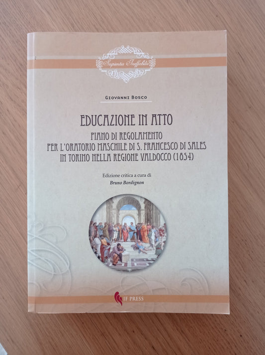 Educazione in atto. Piano di Regolamento per l'Oratorio maschile di S. Francesco di Sales in Torino nella regione Valdocco (1854). Ediz. critica - copertina