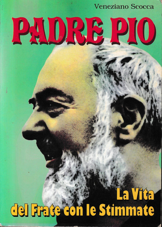Padre Pio. La vita del Frate con le Stimmate - copertina