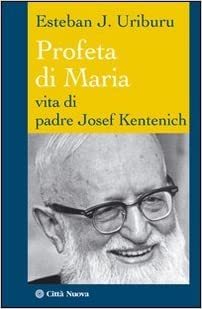 Profeta di Maria. Vita di padre Josef Kentenich - copertina