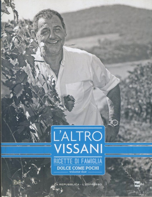 L'altro Vissani. Ricette di famiglia. Dolce come pochi. Volume due - copertina