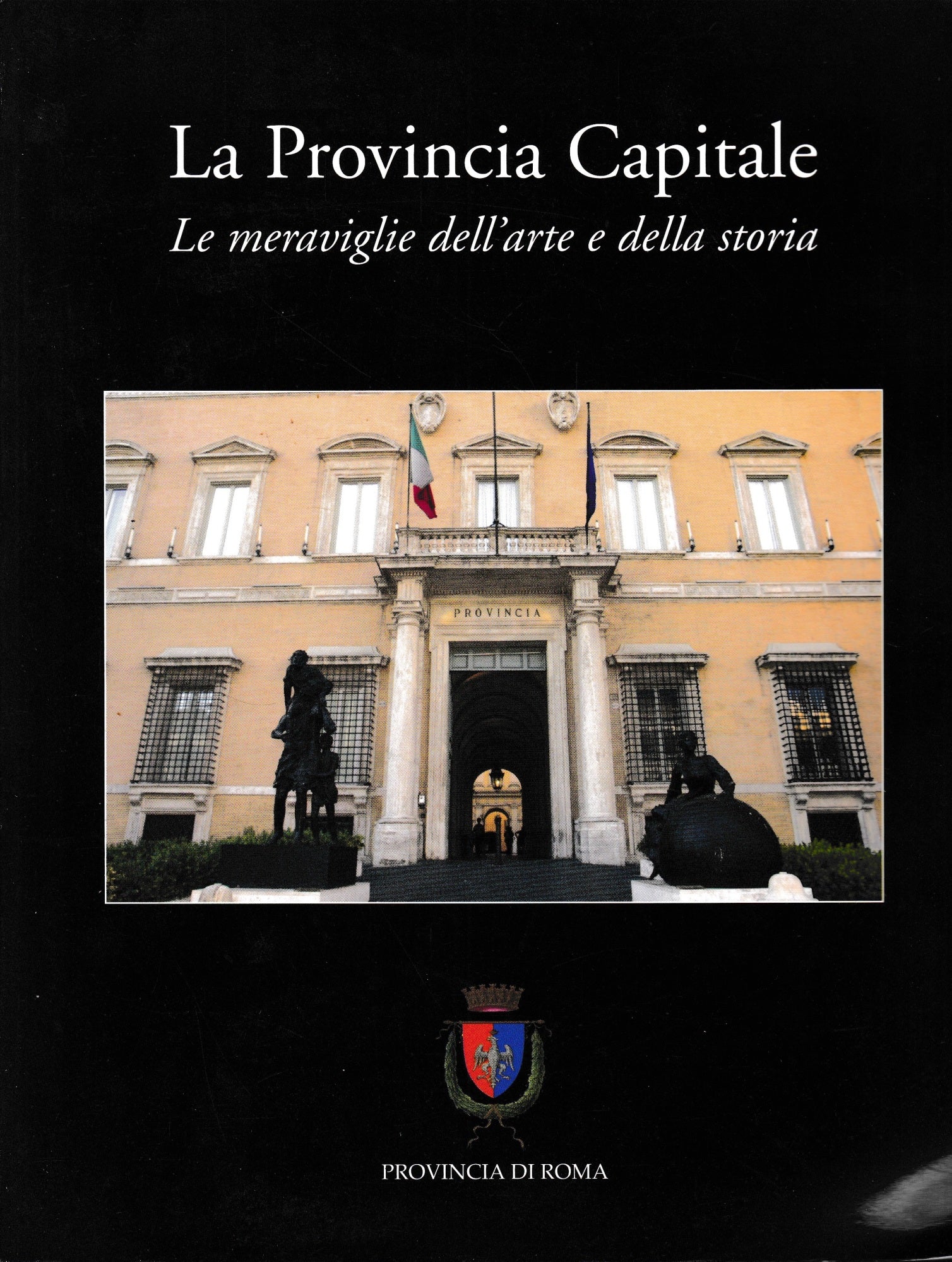 La provincia capitale. Le meraviglie dell'arte e della storia. - copertina