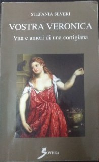 Vostra Veronica. Vita e amori di una cortigiana - copertina