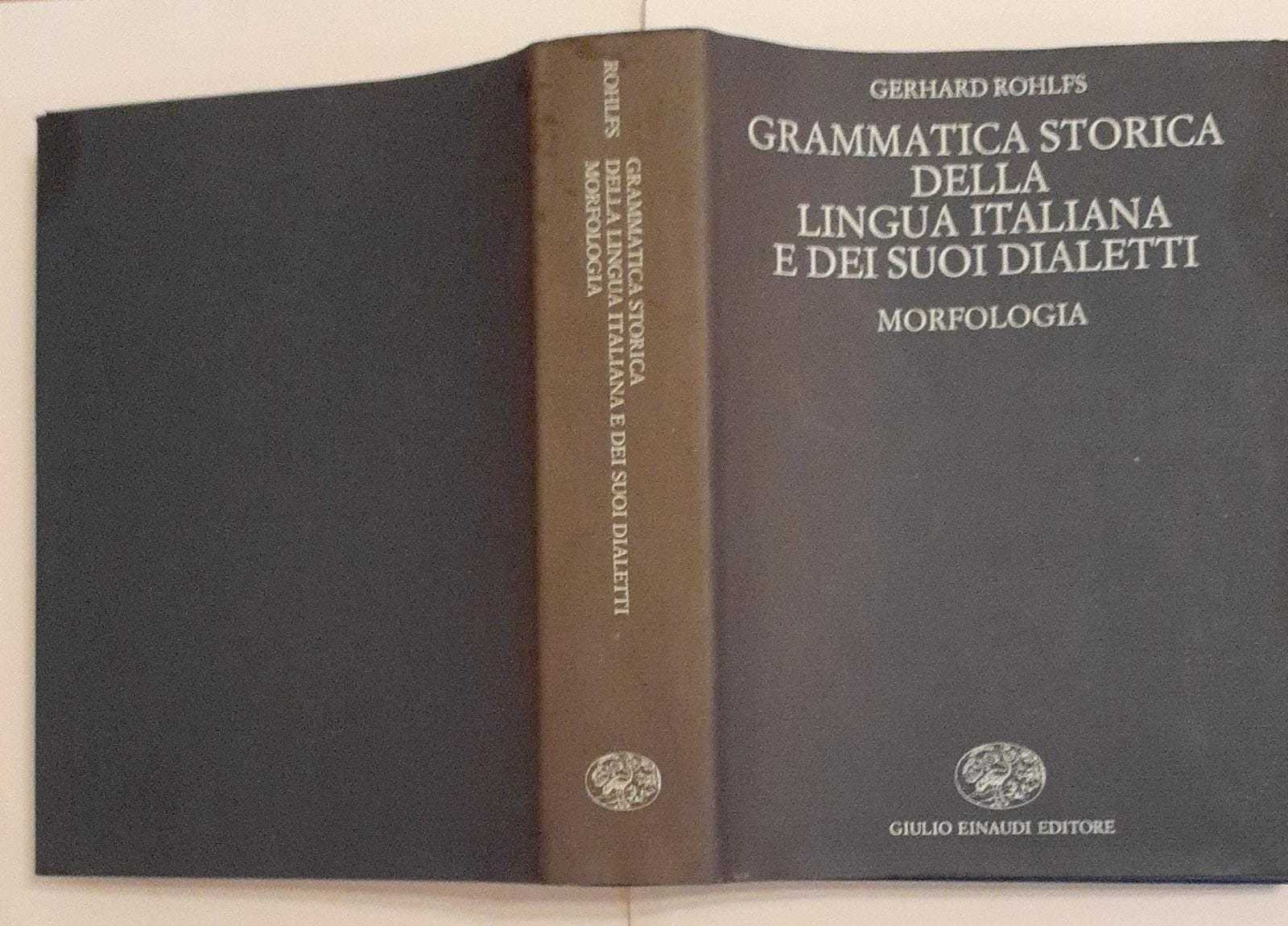 Grammatica storica della lingua italiana e dei suoi dialetti. Morfologia - copertina