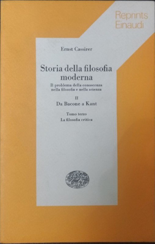 Storia della filosofia moderna. Il problema della conoscenza nella filosofia e nella scienza -II- Da Bacone a Kant. Tomo terzo. La filosofia critica - copertina