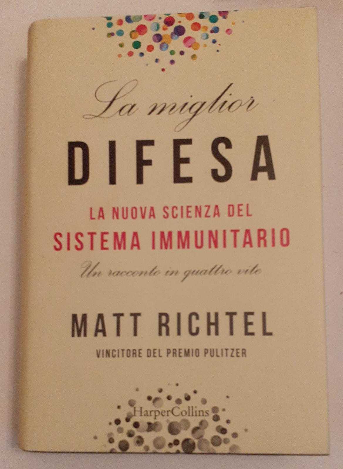 La miglior difesa. La nuova scienza del sistema immunitario. Un racconto in quattro vite - copertina