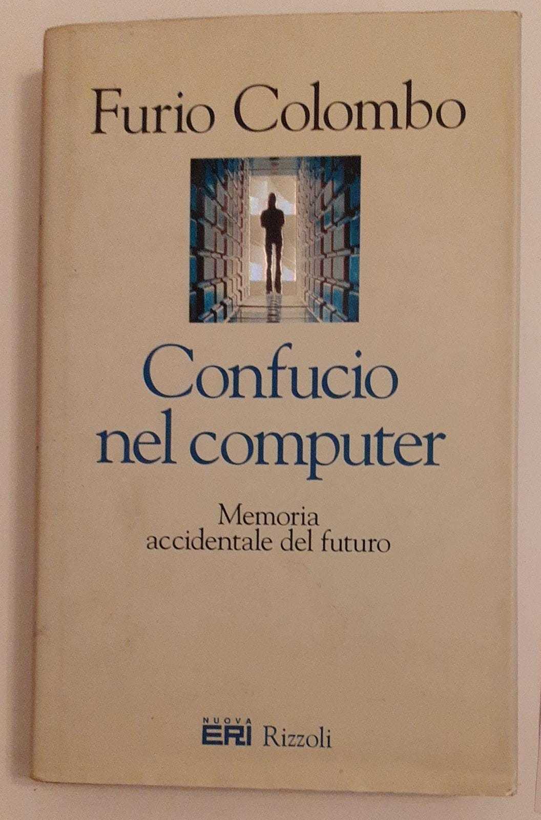 Confucio nel computer. Memoria accidentale del futuro - copertina