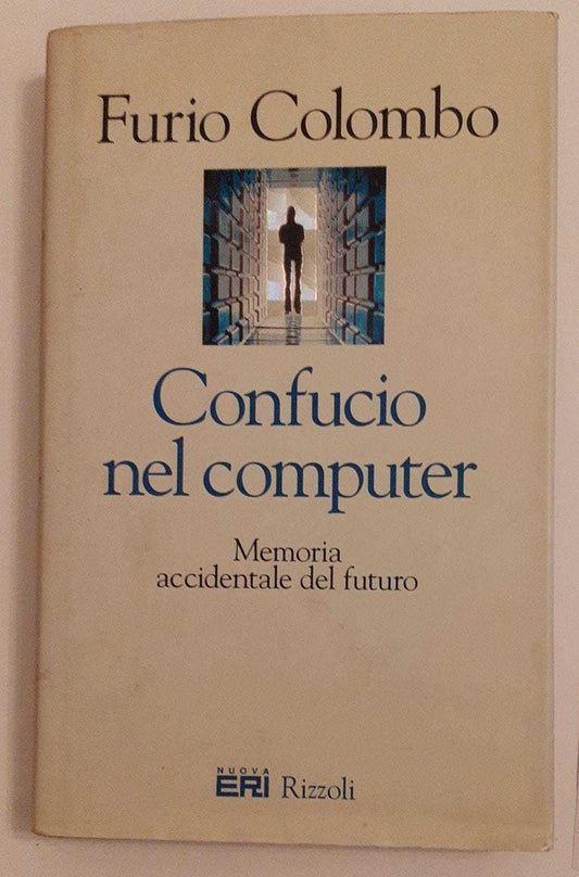 Confucio nel computer. Memoria accidentale del futuro - copertina