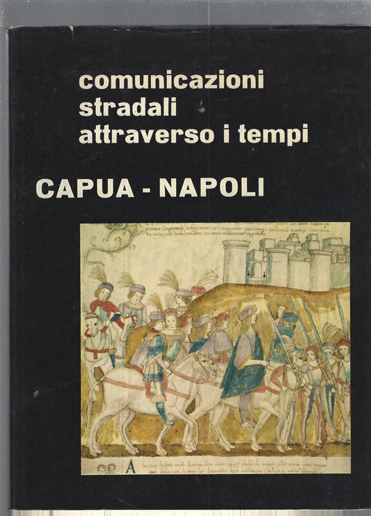 Comunicazioni stradali attraverso i tempi.  Capua - Napoli - copertina