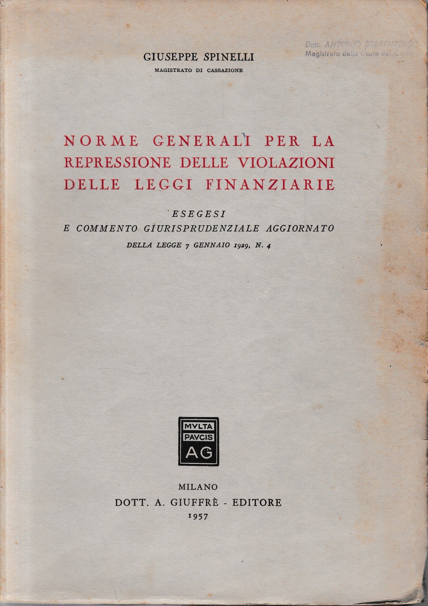 Norme generali per la repressione delle violazioni delle leggi finanziarie. Esegesi e commento giurisprudenziale aggiornato della legge 7 gennaio 1929, n . 4. - copertina