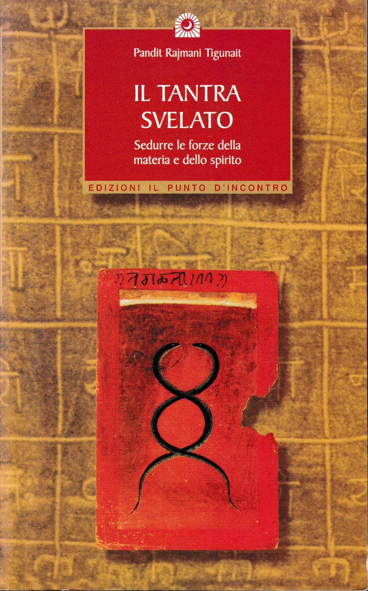Il tantra svelato. Sedurre le forze della materia e dello spirito - copertina