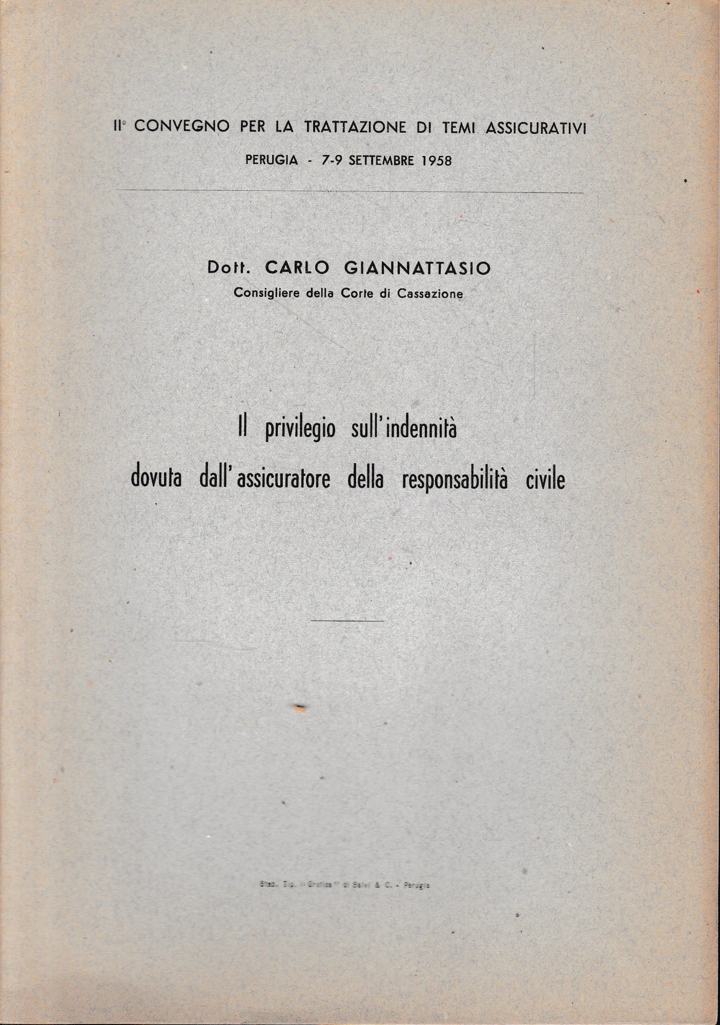 Il privilegio sull'indennità dovuta dall'assicuratore della responsabilità civile. II° convegno per la trattazione di temi assicurativi, Perugia 7-9 Settembre 1958, - copertina