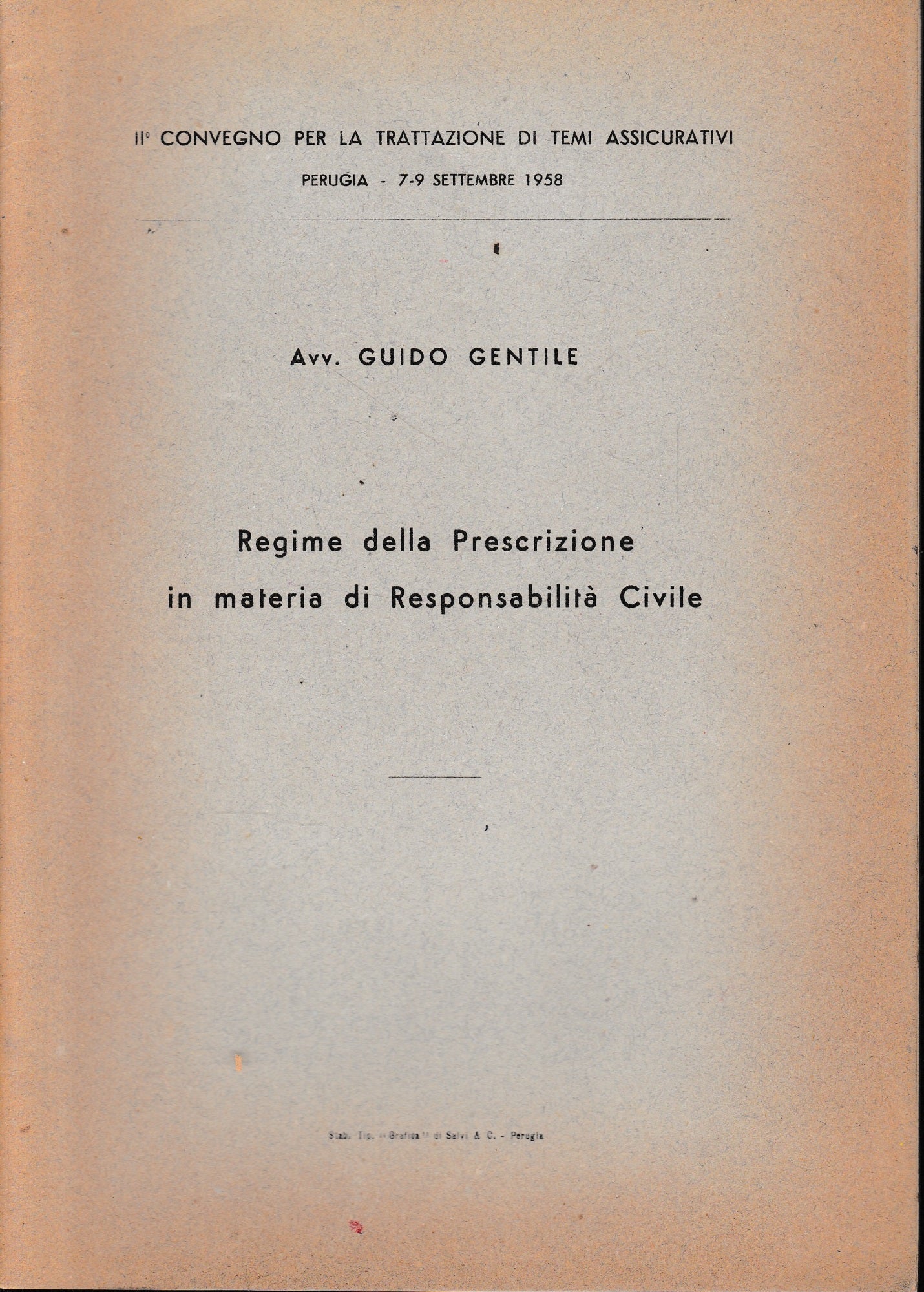 Regime della Prescrizione in materia di responsabilità Civile. II° convegno per la trattazione di temi assicurativi, Perugia 7-9 Settembre 1958, - copertina