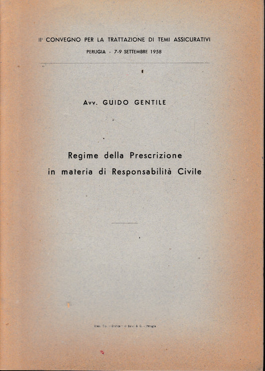 Regime della Prescrizione in materia di responsabilità Civile. II° convegno per la trattazione di temi assicurativi, Perugia 7-9 Settembre 1958, - copertina