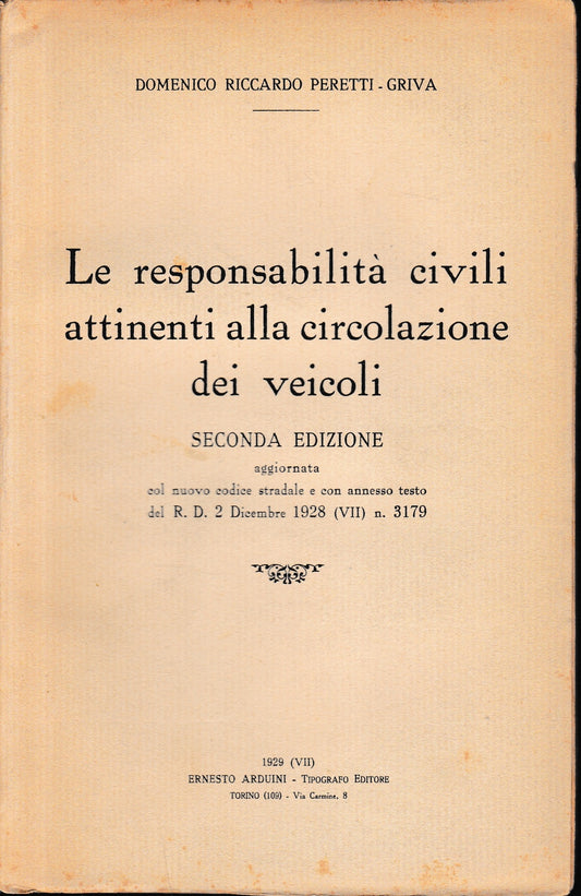 Le responsabilità civili attinenti alla circolazione dei veicoli. Seconda edizione aggiornata col nuovo codice stradale e con annesso testo del R. D. 2 dicembre 1928 (VII) n. 3179. - copertina