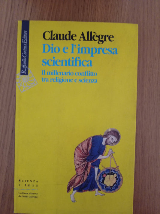Dio e l'impresa scientifica. Il millenario conflitto tra religione e scienza - copertina