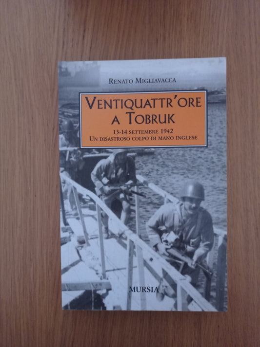 Ventiquattr'ore a Tobruk: 13-14 settembre 1942. Un disastroso colpo di mano inglese - copertina