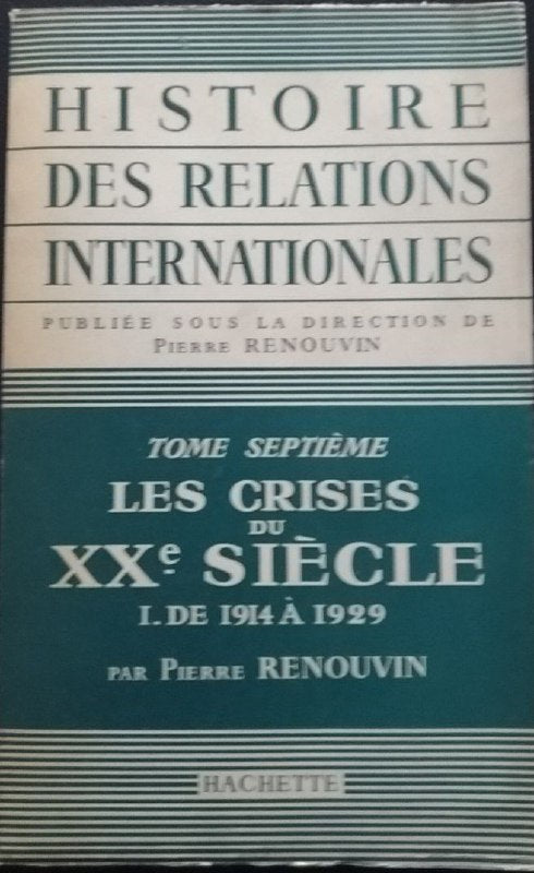 Histoire des relations internationales. Tome VII: les crises du XX siècle i. de 1914 à 1929 - copertina