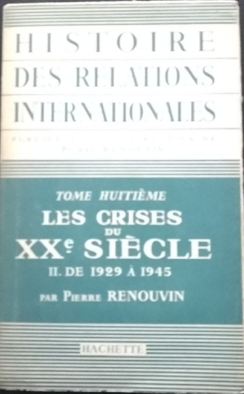 Histoire des relations internationales. Tome VIII: les crises du XX siècle i. de 1929 à 1945 - copertina