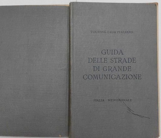 Guida itineraria delle strade di grande comunicazione e di particolare interesse turistico dell'Italia. Italia meridionale - copertina