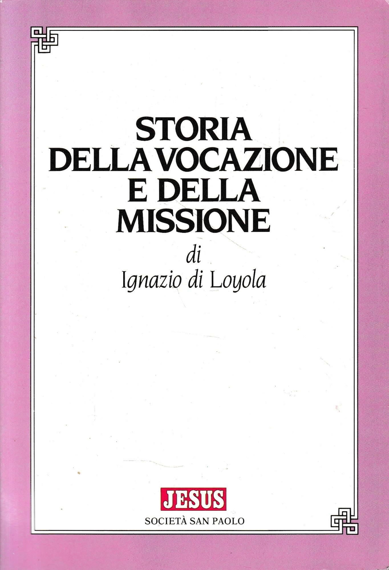 Storia della vocazione e della missione di Ignazio di Loyola - copertina