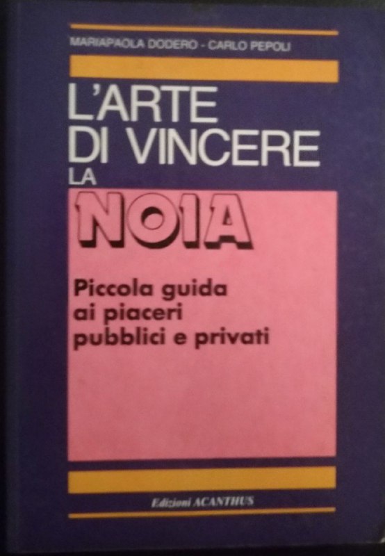 L' arte di vincere la noia : piccola guida ai piaceri pubblici e privati - copertina