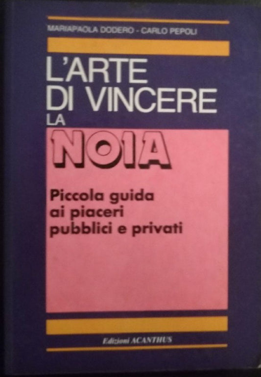 L' arte di vincere la noia : piccola guida ai piaceri pubblici e privati - copertina