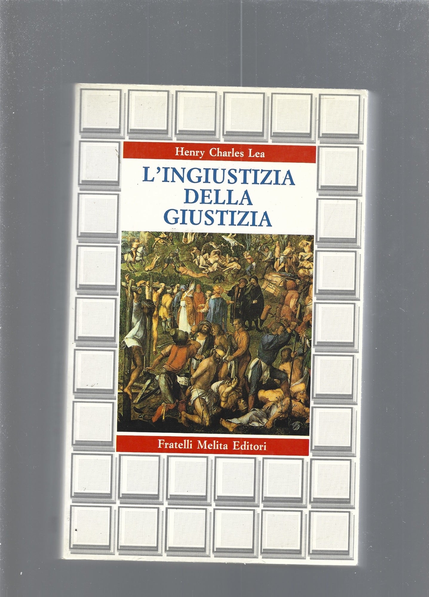 L' ingiustizia della giustizia : storia delle torture e delle violenze legali in Europa - copertina