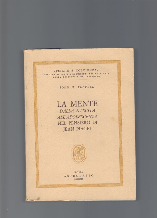 LA MENTE DALLA NASCITA ALL'ADOLESCIENZA NEL PENSIERO DI JEAN PIAGET - copertina