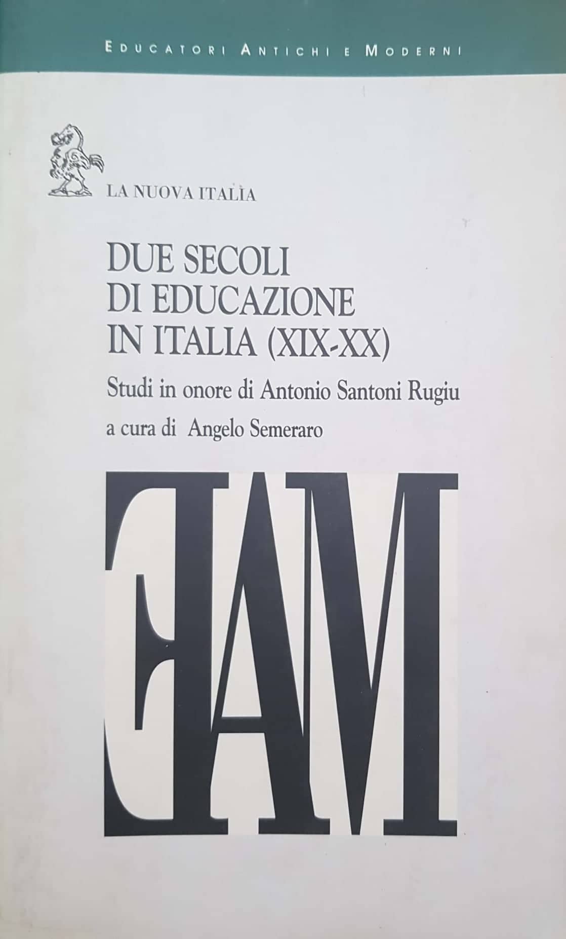 Due secoli di educazione in Italia, 19.-20. : studi in onore di Antonio Santoni Rugiu - copertina