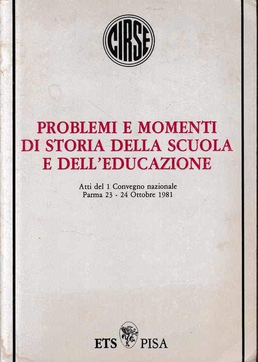 Problemi e momenti di storia della scuola e dell'educazione. Atti del 1 Convegno nazionale Parma 23-24 Ottobre 1981 - copertina