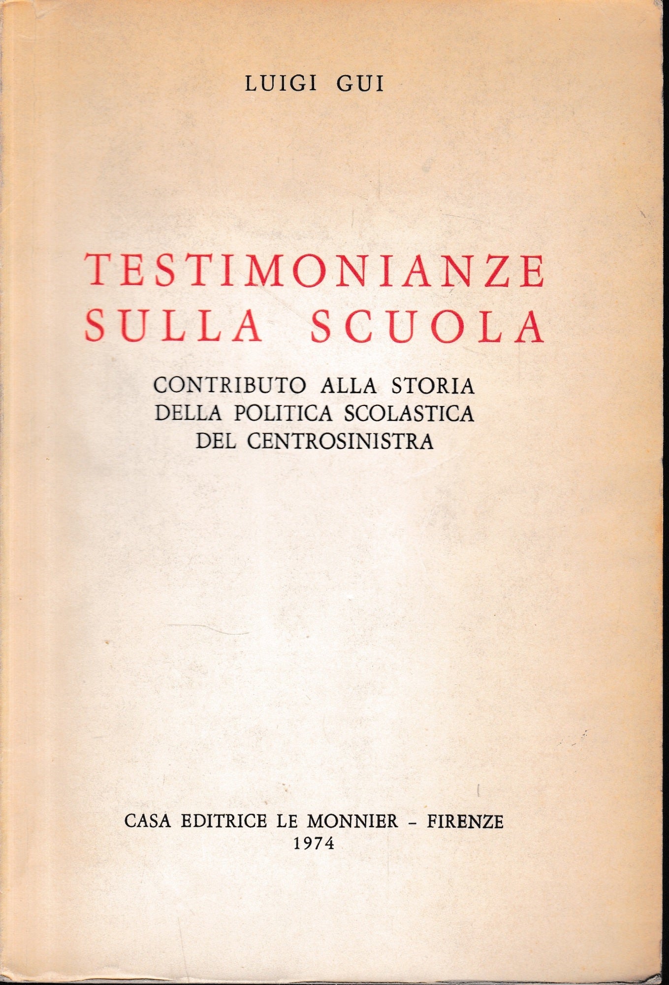 Testimonianze sulla scuola. Contributo alla storia della politica scolastica del centrosinistra. - copertina