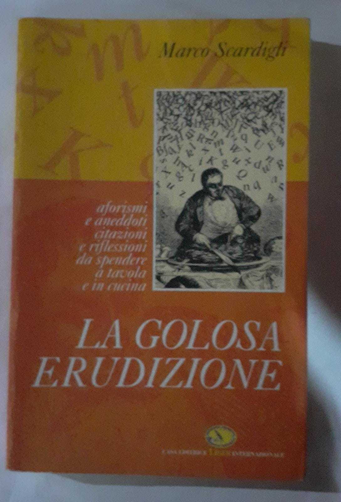 La golosa erudizione : aforismi e aneddoti, citazioni e riflessioni da spendere a tavola e in cucina - copertina