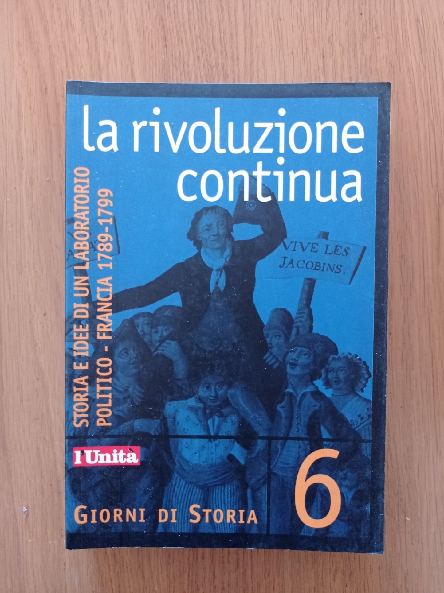LA RIVOLUZIONE CONTINUA - STORIA E IDEE DI UN LABORATORIO POLITICO - FRANCIA 1789 - 1799 - copertina