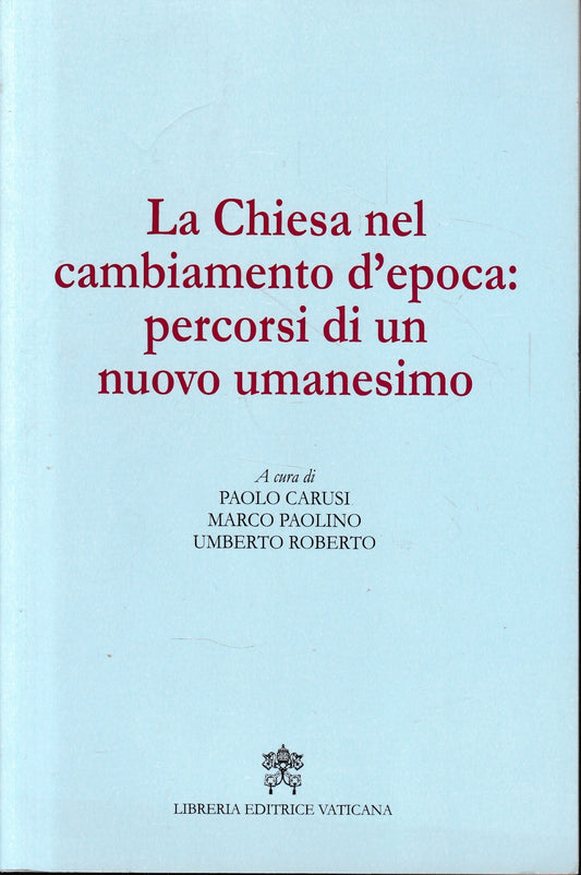 La Chiesa nel cambiamento d'epoca : percorsi di un nuovo umanesimo - copertina