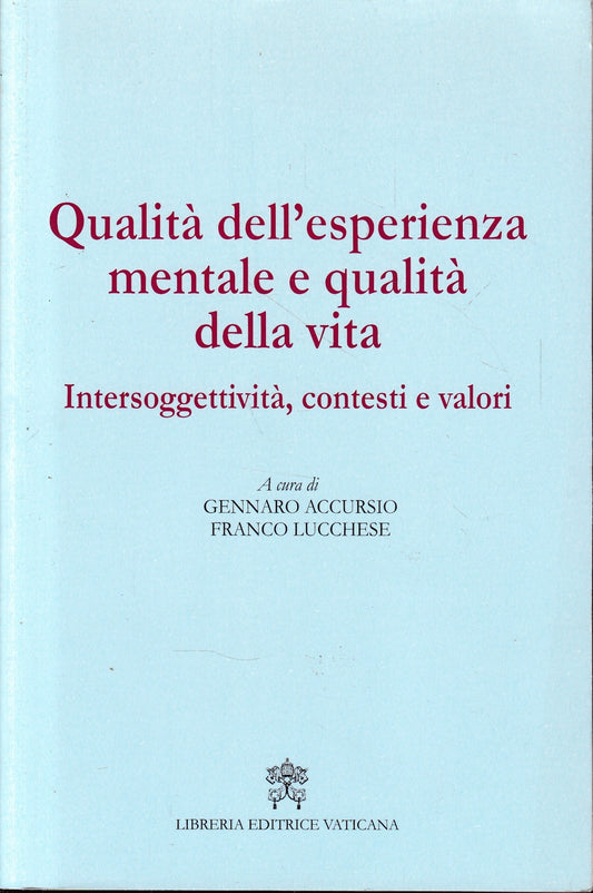 Qualità dell'esperienza mentale e qualità della vita : intersoggettività, contesti e valori - copertina