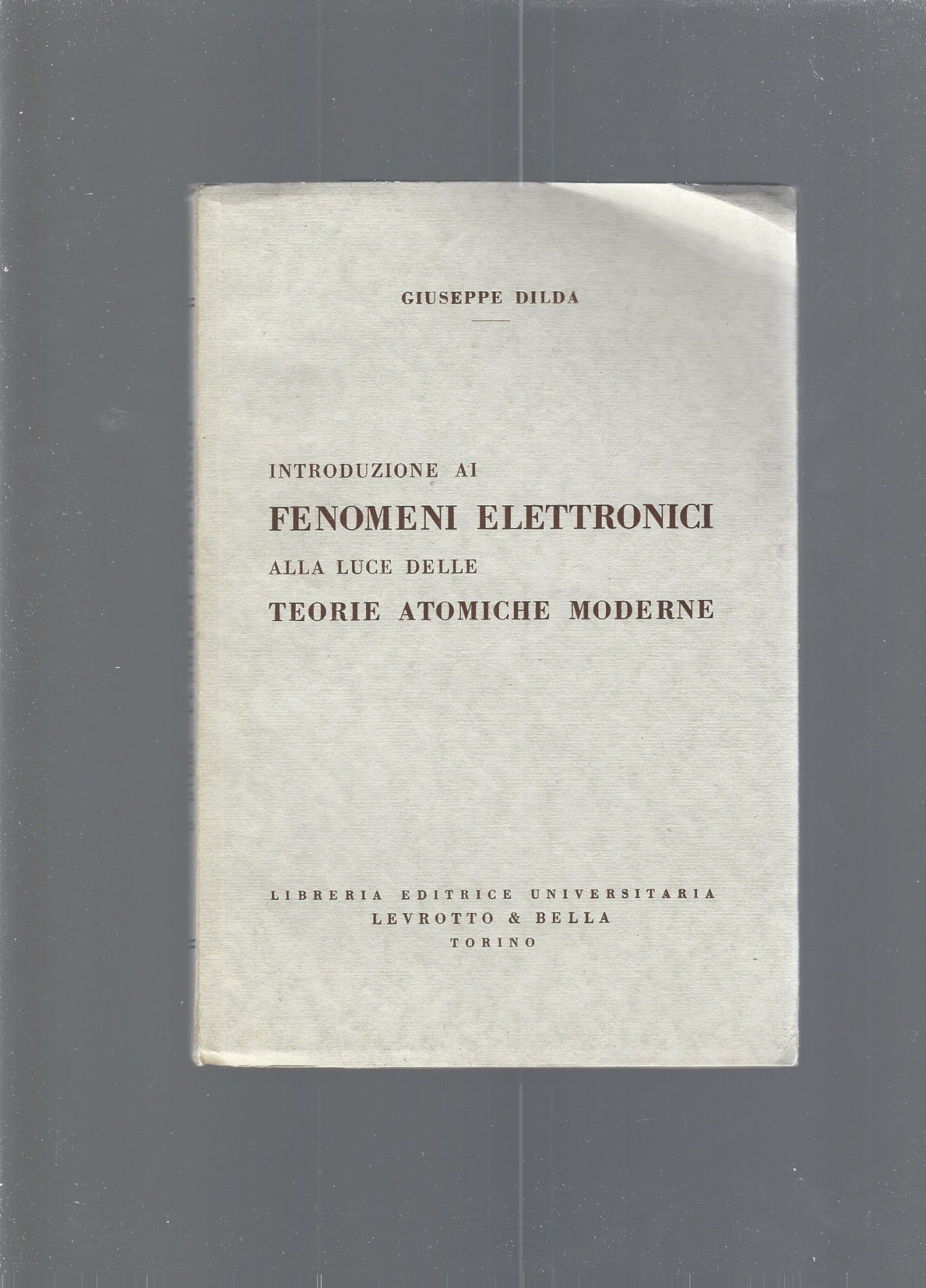 INTRODUZIONE AI FENOMENI ELETTRONICI ALLA LUCE DELLE TEORIE ATOMICHE MODERNE - copertina