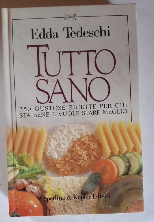 Tutto sano. 350 gustose ricette per chi sta bene e vuole stare meglio - copertina