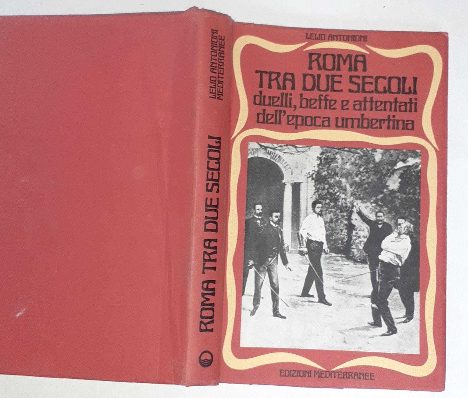 Roma tra due secoli : duelli, beffe e attentati dell'epoca umbertina - copertina
